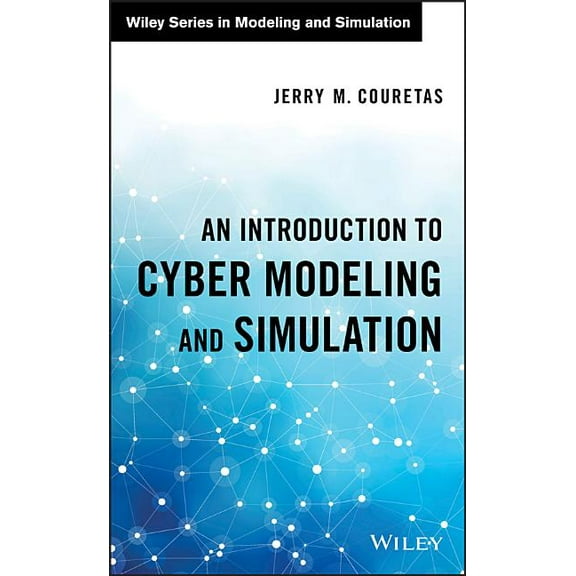 Wiley Modeling and Simulation: An Introduction to Cyber Modeling and Simulation (Hardcover)