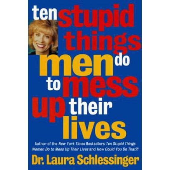 Pre-Owned 10 Stupid Things Men Do to Mess Up Their Lives (Hardcover) 0060173084 9780060173081
