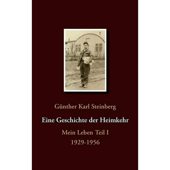 Eine Geschichte der Heimkehr: Mein Leben Teil I 1929-1956, (Paperback)