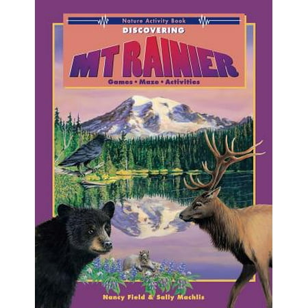 Discovering Mt. Rainier : Nature Activity Book (Best Mt Rainier Day Hikes)