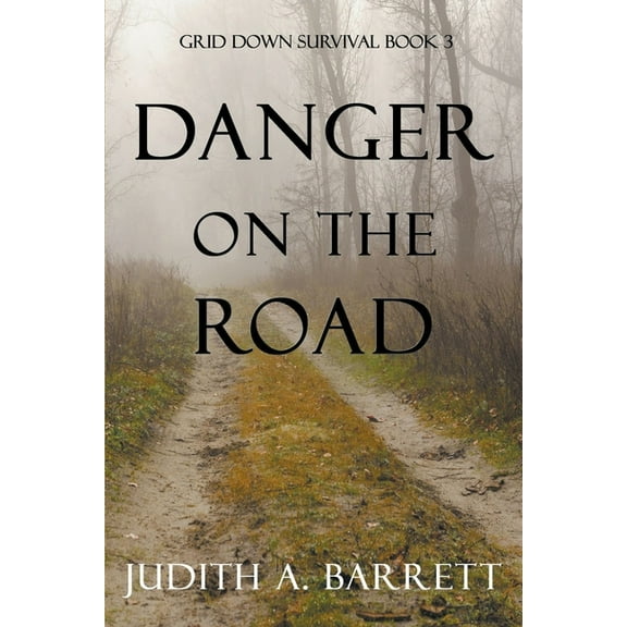 Grid Down Survival Danger on the Road, Book 3, (Paperback)
