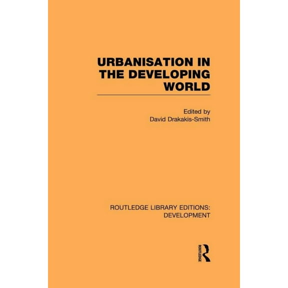 Routledge Library Editions: Development Urbanisation in the Developing World, (Paperback)