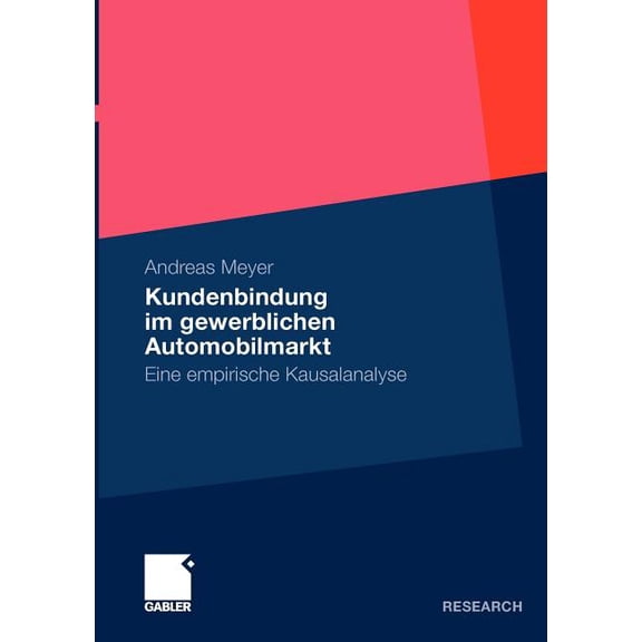 Kundenbindung Im Gewerblichen Automobilmarkt: Eine Empirische Kausalanalyse, (Paperback)
