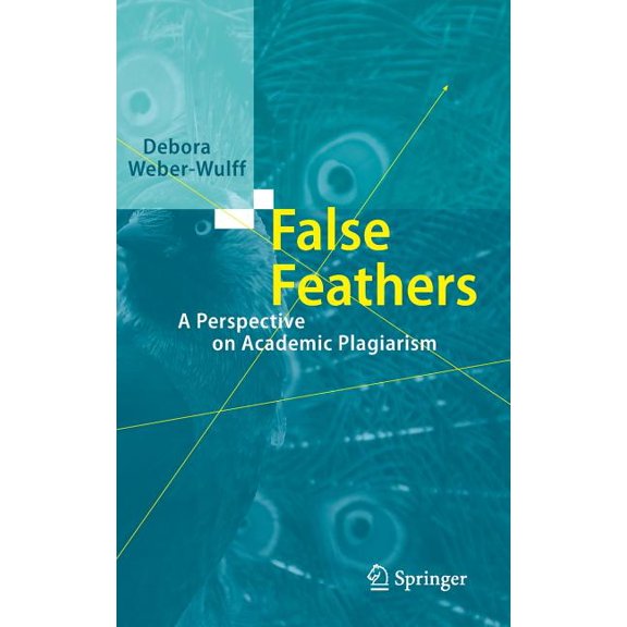 False Feathers: A Perspective on Academic Plagiarism, (Hardcover)