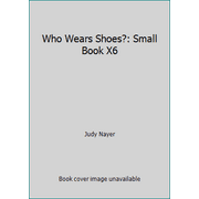 Who Wears Shoes?: Small Book X6 [Paperback - Used]