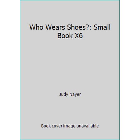 Who Wears Shoes?: Small Book X6 [Paperback - Used]