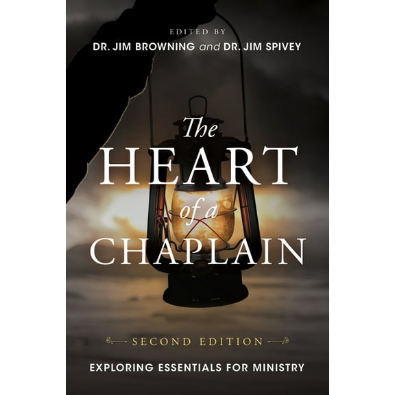 The Heart of a Chaplain: Exploring Essentials for Ministry, (Paperback)