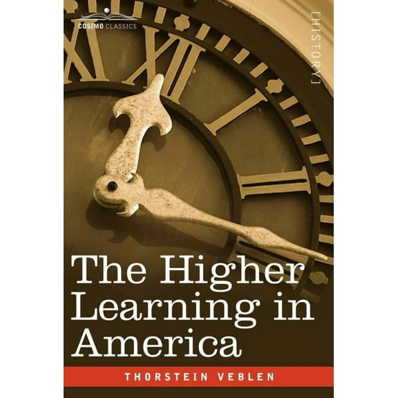 The Higher Learning in America, (Hardcover)