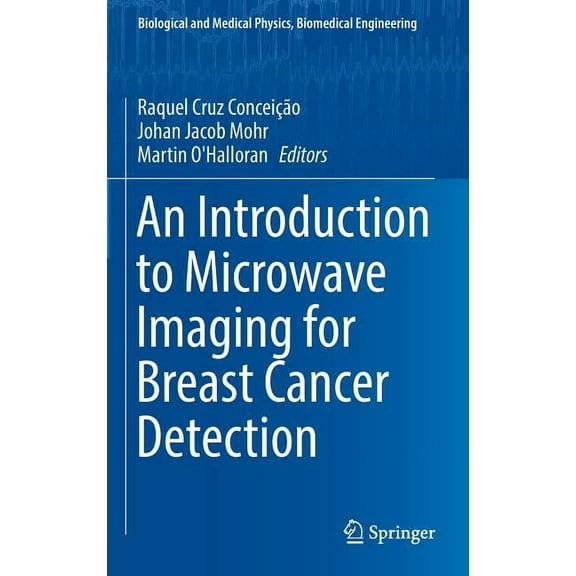 Biological and Medical Physics, Biomedic An Introduction to Microwave Imaging for Breast Cancer Detection, (Hardcover)