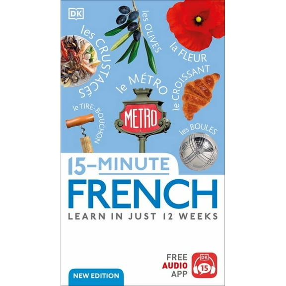 DK 15-Minute Language Learning 15-Minute French: Learn in Just 12 Weeks, (Paperback)