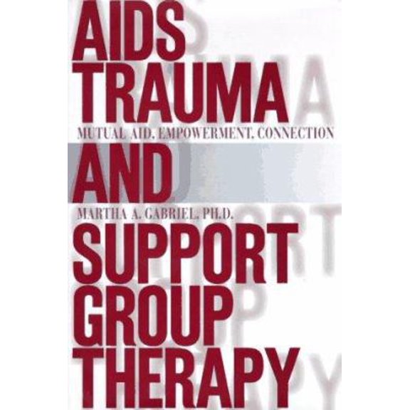 Pre-Owned AIDS Trauma and Support Group Therapy: Mutual Aid, Empowerment, Connection (Hardcover) 0684827867 9780684827865