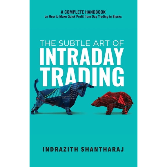 The Subtle Art of Intraday Trading: A Complete Handbook on How to Make Quick Profit from Day Trading in Stocks (English), (Paperback)