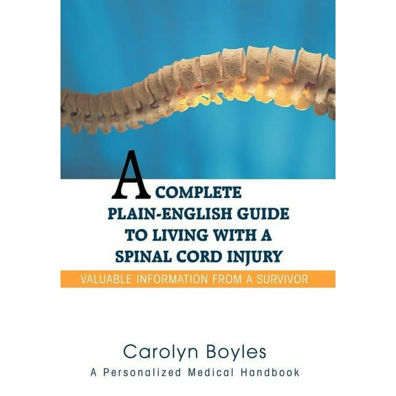 A Complete Plain-English Guide to Living with a Spinal Cord Injury (Hardcover)