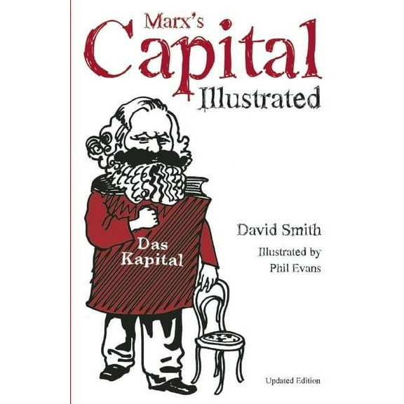 Marx's Capital Illustrated: An Illustrated Introduction, (Paperback)