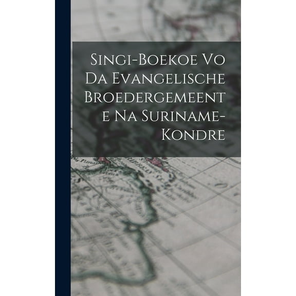 Singi-Boekoe Vo Da Evangelische Broedergemeente Na Suriname-Kondre (Hardcover)