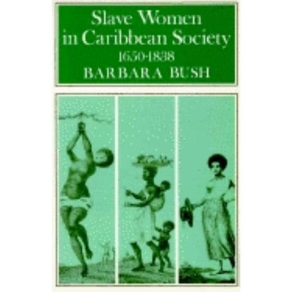 Slave Women in Caribbean Society, 1650-1832, (Paperback)