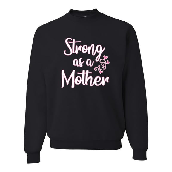 Wild Bobby, Strong as a Mother Mother's Day Unisex Crewneck Sweatshirt, Black, Small