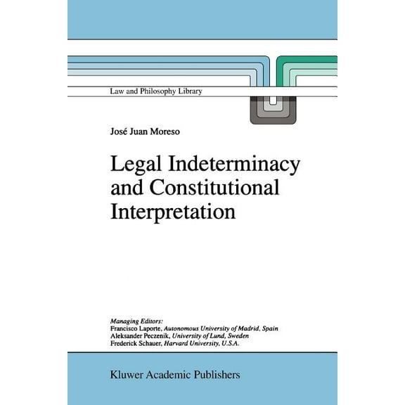 Law and Philosophy Library Legal Indeterminacy and Constitutional Interpretation, Book 37, (Paperback)