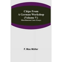 Chips From A German Workshop (Volume V) Miscellaneous Later Essays, (Paperback)