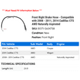 thumbnail image 2 of Front Right Brake Hose - Compatible with 2008 - 2011, 2014 Cadillac CTS AWD Naturally Aspirated 2009 2010, 2 of 2