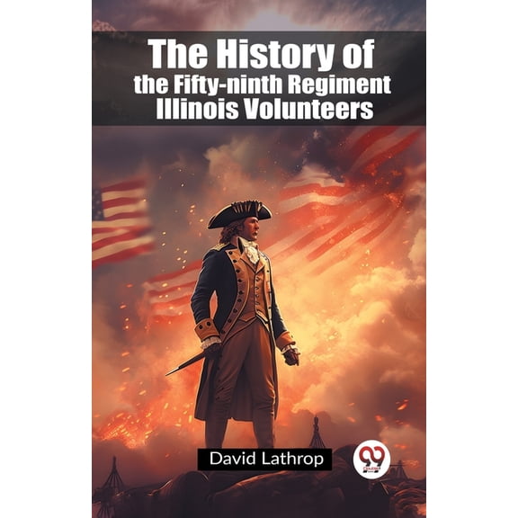 The History of the Fifty-ninth Regiment Illinois Volunteers, (Paperback)
