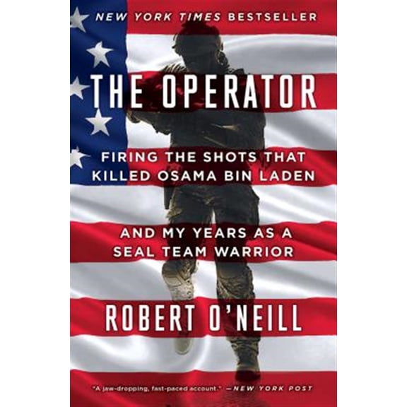 Pre-Owned The Operator: Firing the Shots That Killed Osama Bin Laden and My Years as a Seal Team Warrior, by Robert O'Neill, (Paperback), BIOGRAPHY & AUTOBIOGRAPHY / Military, English