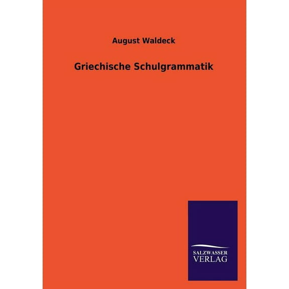 Griechische Schulgrammatik (Paperback)