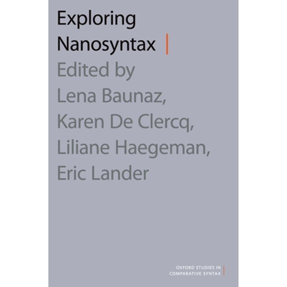 Pre-Owned Exploring Nanosyntax (Paperback) by Lena Baunaz, Liliane Haegeman, Karen de Clercq