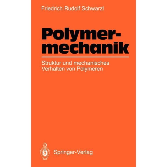 Polymermechanik: Struktur Und Mechanisches Verhalten Von Polymeren, (Hardcover)