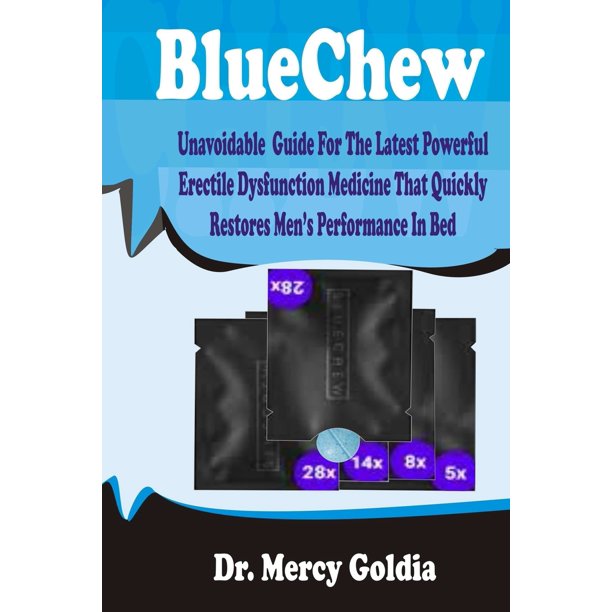 Bluechew Unavoidable Guide for the Latest Powerful Erectile Dysfunction Medicine That Quickly