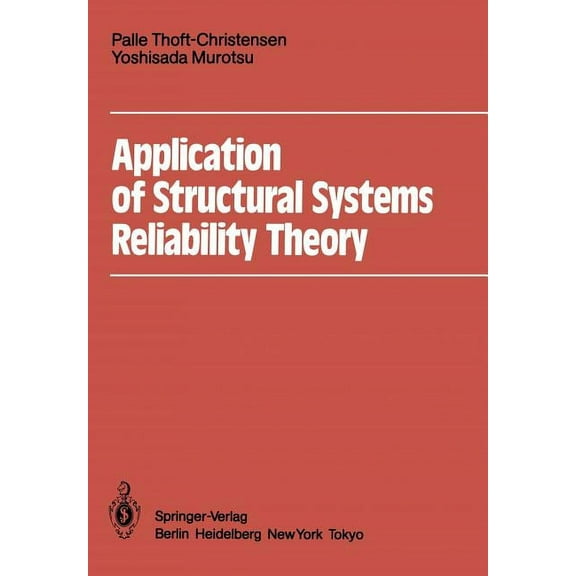 Application of Structural Systems Reliability Theory, (Paperback)