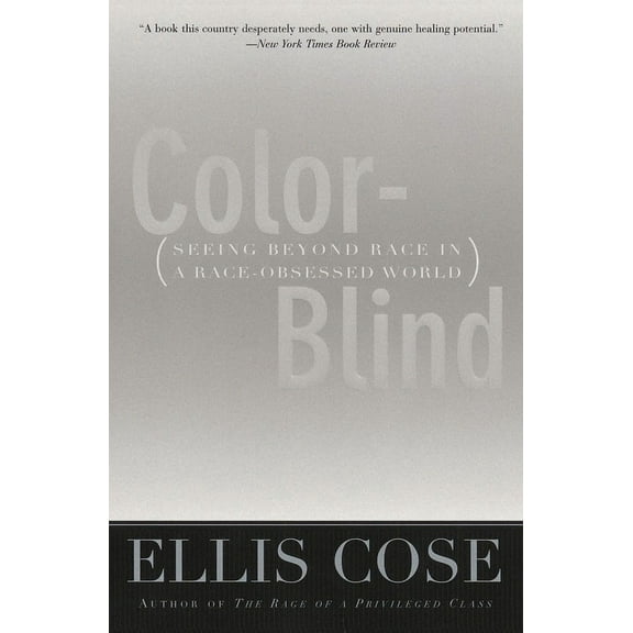 Color-Blind: Seeing Beyond Race in a Race-Obsessed World, (Paperback)