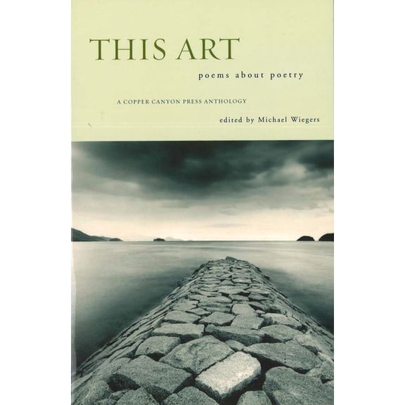 Copper Canyon Press Anthology This Art: Poems about Poetry, (Paperback)