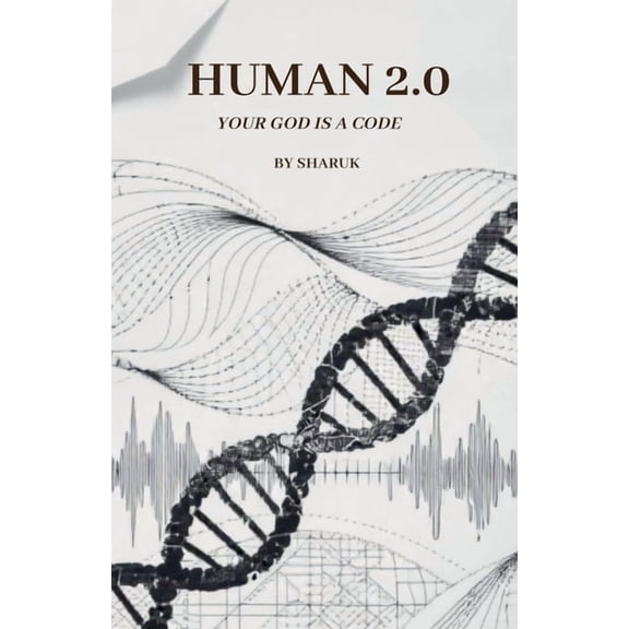 HUMAN 2.0 Your God Is a Code, (Paperback)