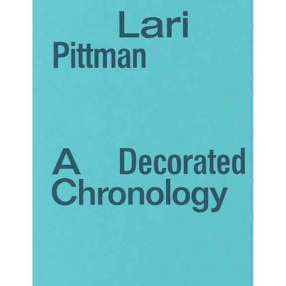 Pre-Owned Lari Pittman: A Decorated Chronology (Paperback) by Lari Pittman, Kelly Shindler, Helen Molesworth