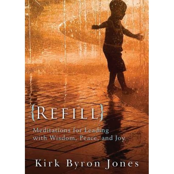 Pre-Owned Refill: Meditations for Leading with Wisdom, Peace, and Joy (Paperback) 1426796560 9781426796562