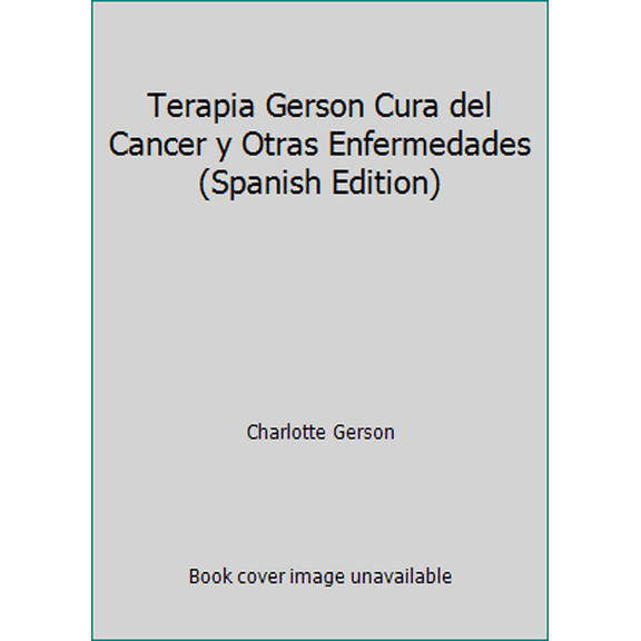 Pre-Owned Terapia Gerson Cura del Cancer y Otras Enfermedades (Spanish Edition) (Paperback) 607002138X 9786070021381
