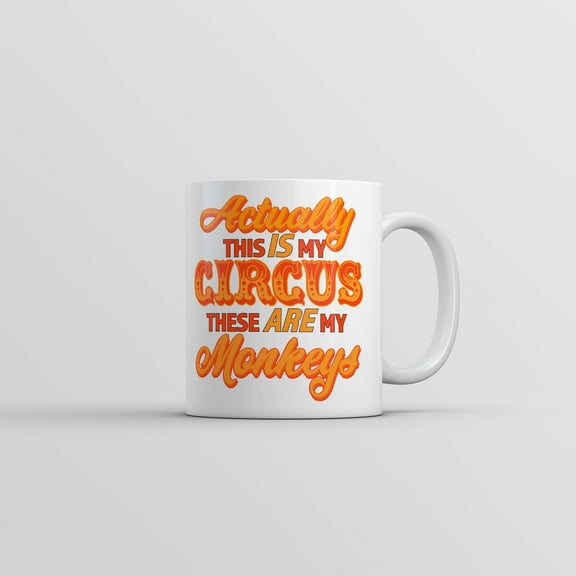 Actually This Is My Circus These Are My Monkeys Mug Funny Novelty Coffee Cup