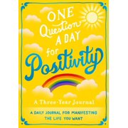 One Question a Day for Positivity: A Three-Year Journal: A Daily Journal for Manifesting the Life You Want -- Aimee Chase