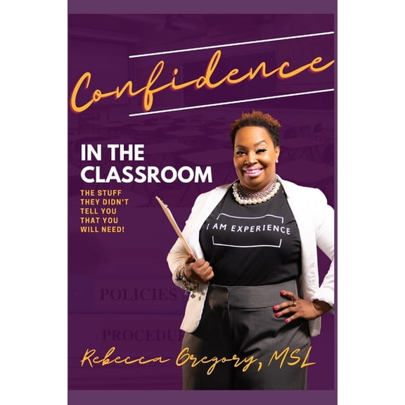 Confidence in the Classroom: The Stuff They Didn't Tell You That You Need, (Paperback)