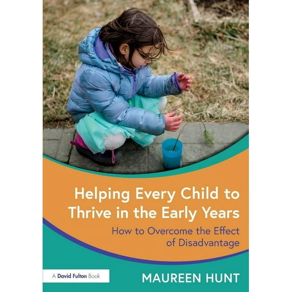 Helping Every Child to Thrive in the Early Years: How to Overcome the Effect of Disadvantage, (Paperback)