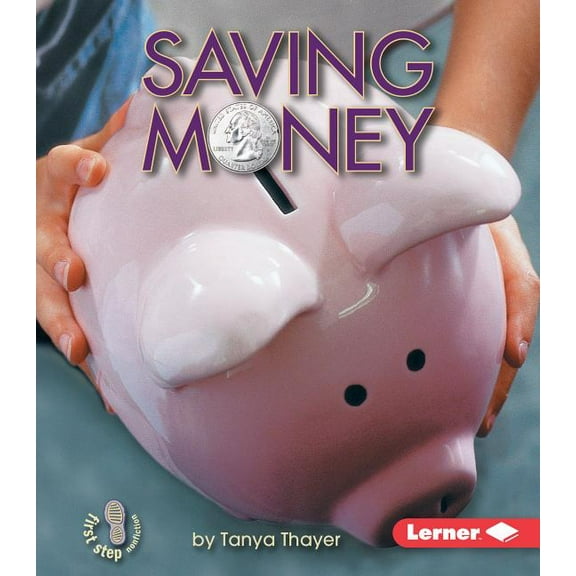 First Step Nonfiction -- Money: Saving Money (Paperback)