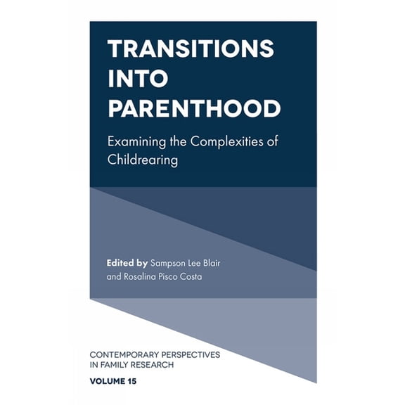 Contemporary Perspectives in Family Rese Transitions Into Parenthood: Examining the Complexities of Childrearing, Book 15, (Hardcover)