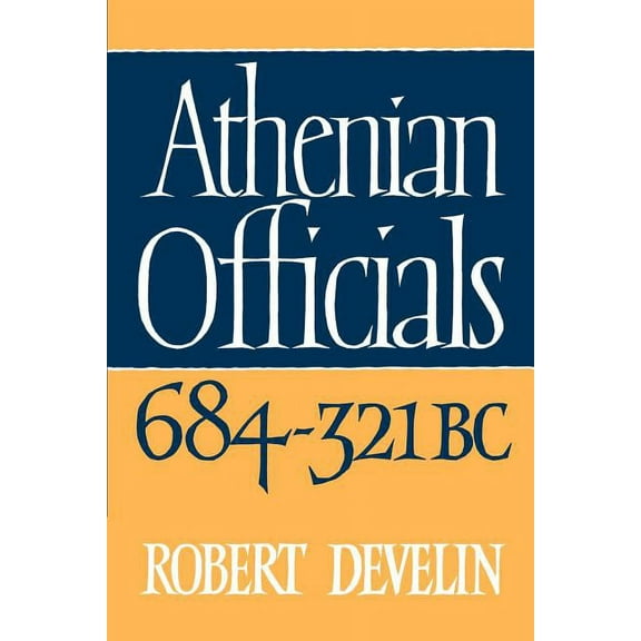Athenian Officials 684 321 BC, (Paperback)