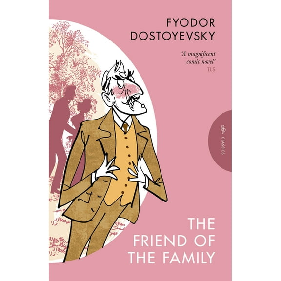 Pushkin Press Classics The Friend of the Family: Or, the Village of Stepanchikovo and Its Inhabitants, (Paperback)