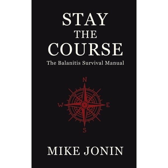 Stay the Course: The Balanitis Survival Manual, (Paperback)