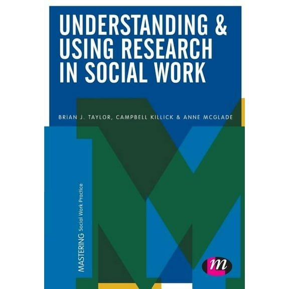 Mastering Social Work Practice Understanding and Using Research in Social Work, (Paperback)