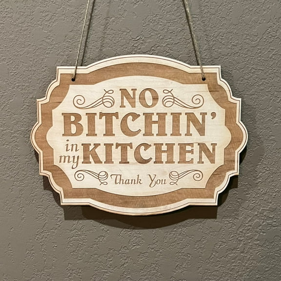 No Bitchin in my Kitchen - Raw Wood Door Sign