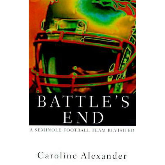 Pre-Owned Battle's End: A Seminole Football Team Revisited (Hardcover) 0679419012 9780679419013