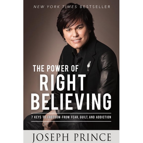 The Power of Right Believing: 7 Keys to Freedom from Fear, Guilt, and Addiction, (Paperback)